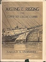 Masting and rigging the clipper ship & ocean liner: With authentic plans, working drawings and details of the nineteenth and twentieth century sailing ship B0007JF5X6 Book Cover