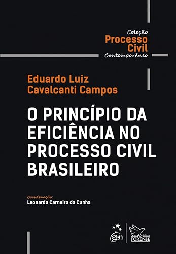 Coleção Processo Civil Contemporâneo - O Princípio da Eficiência no Processo Civil Brasileiro