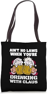 Ain't No Laws When You're Drinking With Claus Funny Xmas Tote Bag