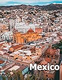 Mexico: Coffee Table Photography Travel Picture Book Album Of A Mexican Country and City In Southern North America Large Size Photos Cover