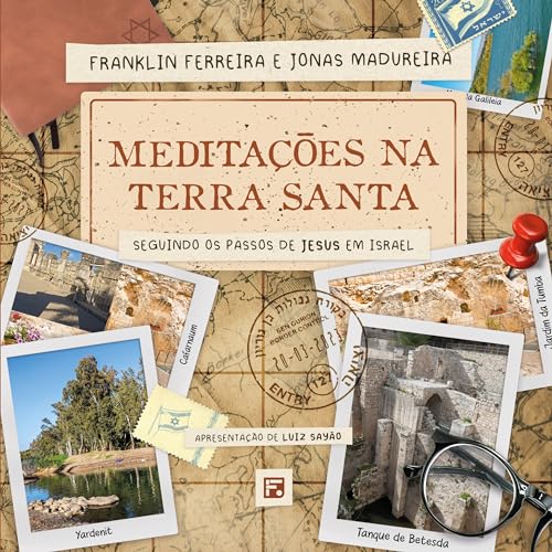 Meditações na Terra Santa: seguindo os passos de Jesus em Israel