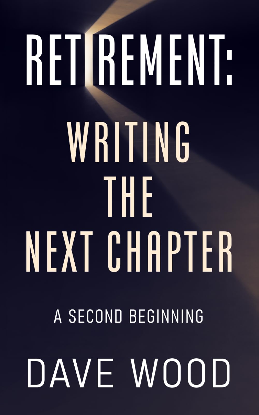 RETIREMENT: WRITING THE NEXT CHAPTER: A SECOND BEGINNING