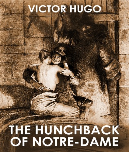 THE HUNCHBACK OF NOTRE DAME (illustrated, complete, and unabridged)