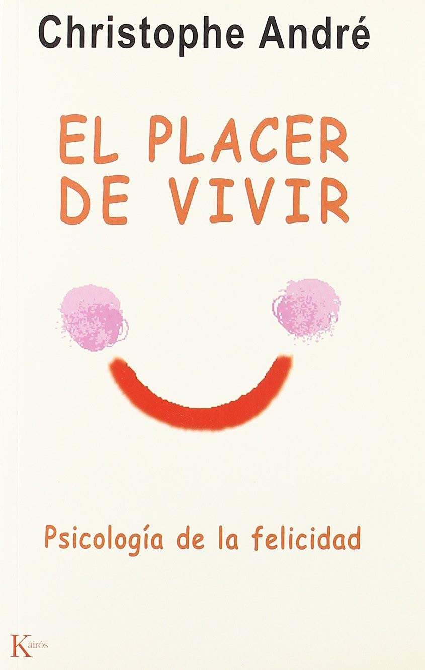 Placer de Vivir: Psicologia de La Felicidad, El