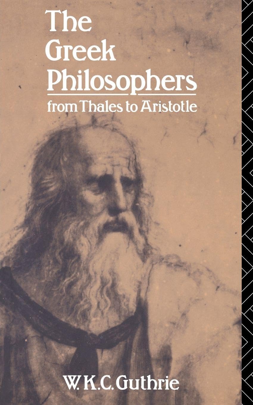 The Greek Philosophers: From Thales to Aristotle (Up) - Guthrie, W.K.C.
