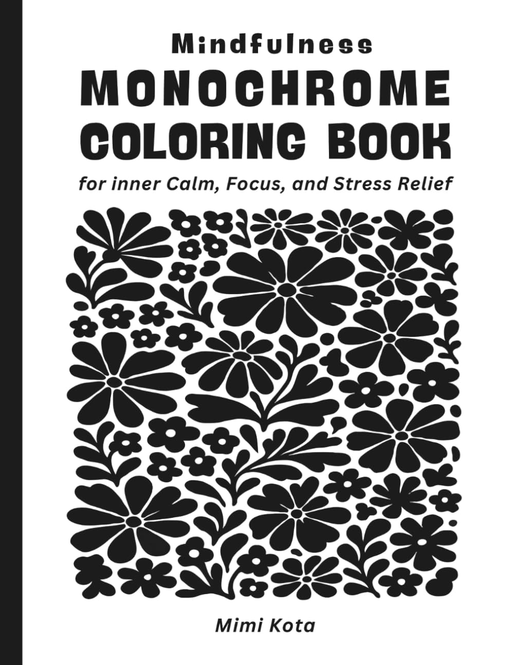 Mindfulness Monochrome Colouring Book for Adults, Teens and Seniors: Minimalist Black and White Illustrations for Stress Relief and Relaxation