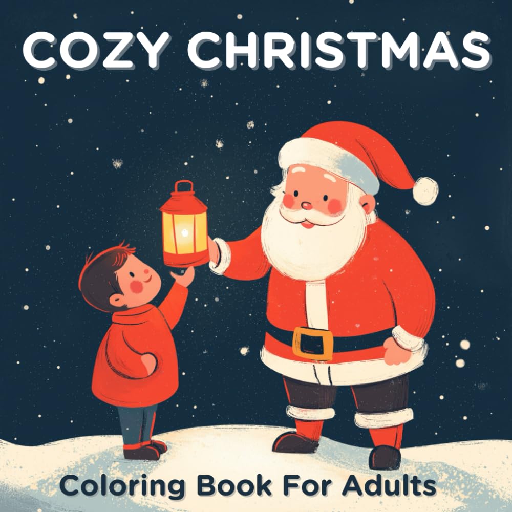 Cozy Christmas: Coloring Book for Adults Enchanting Winter Scenes to Unwind. Your Way to a Merry Christmas Where the Holidays Come to Life in Color