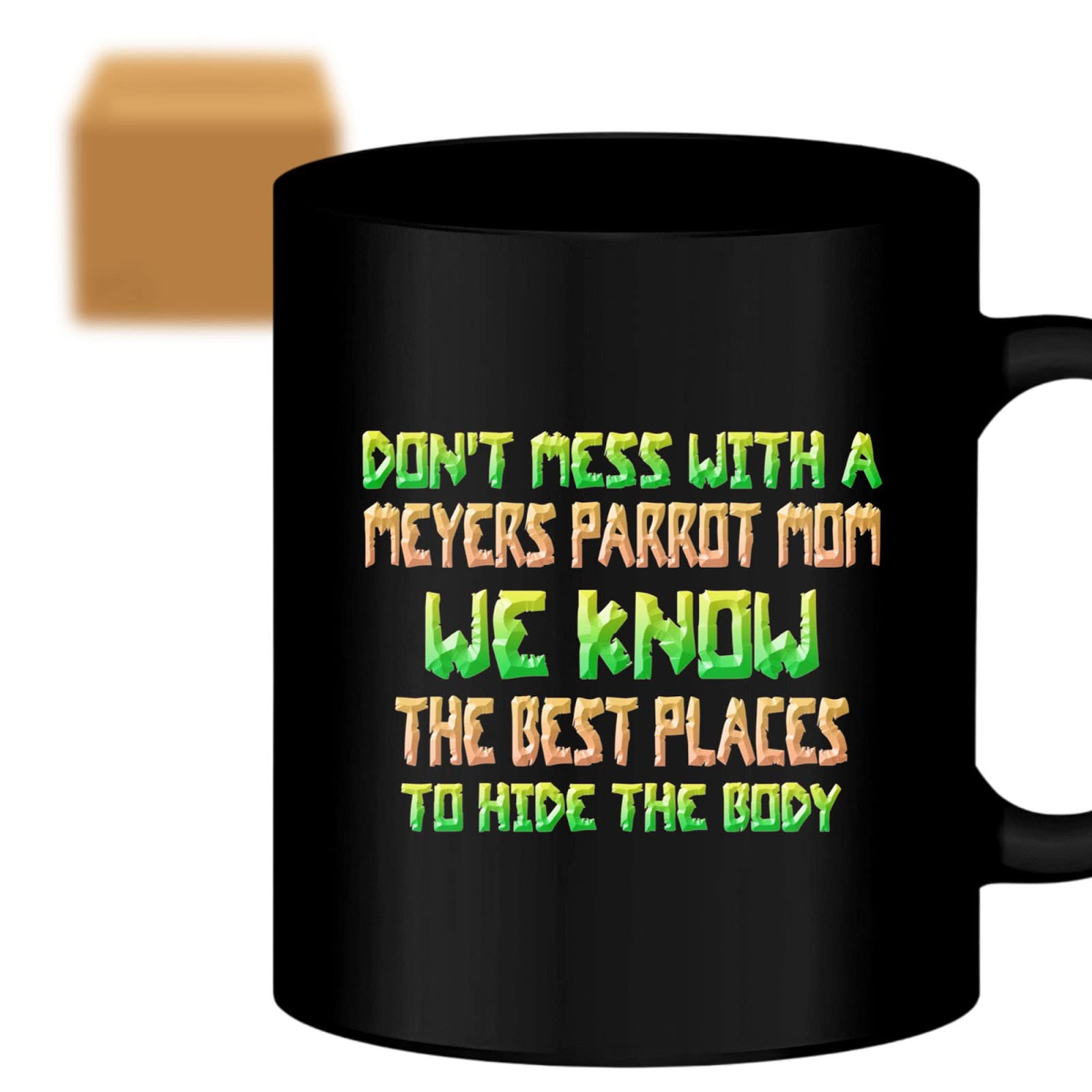Coffee Mug Meyers Parrot Mom She Know the Place To Hide the Body Meyers Parrot Lover Cup for Birthday Gag Gifts - Adult Humor Cup- Humorous for Coworkers 100361