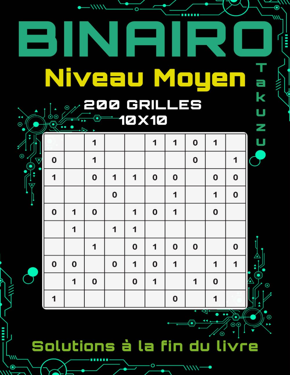 Binairo Takuzu – Niveau Moyen: 200 Grilles 10x10 avec Solutions – Jeu de Réflexion Logique pour Adultes & Seniors