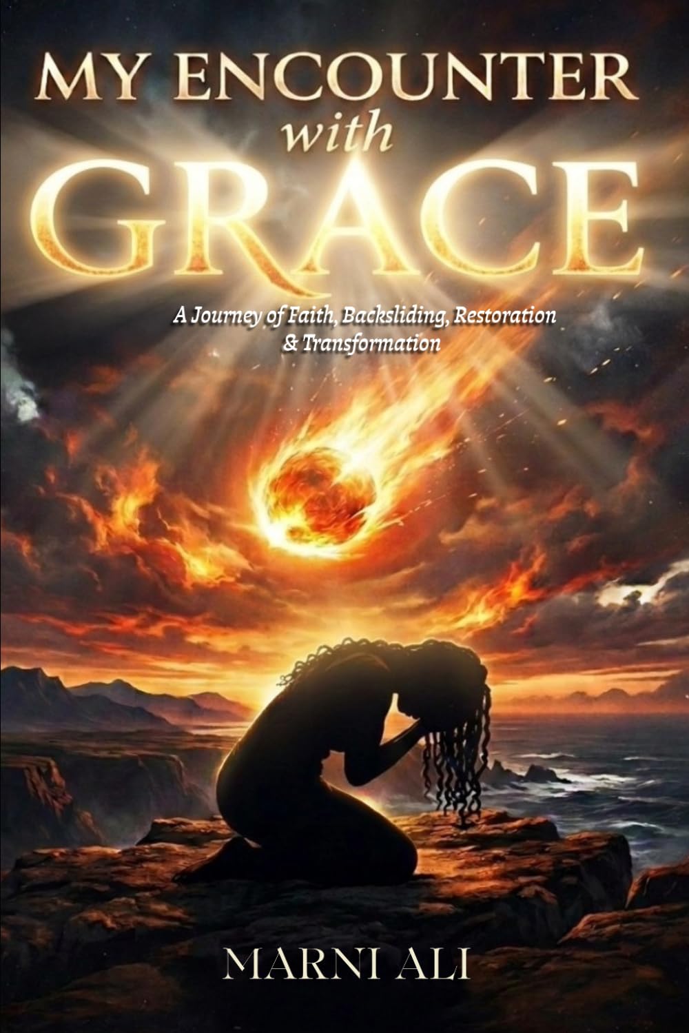 My Encounter with Grace: A Journey of Faith, Backsliding, Restoration & Transformation
