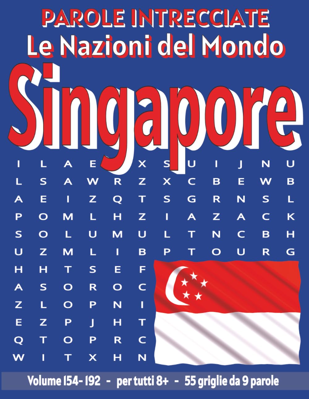 Singapore - Parole Intrecciate: Passatempo senza schermo per relax e concentrazione (Parole Intrecciate – Le Nazioni del Mondo - Giochi educativi per ... e parole da ogni angolo del pianeta)