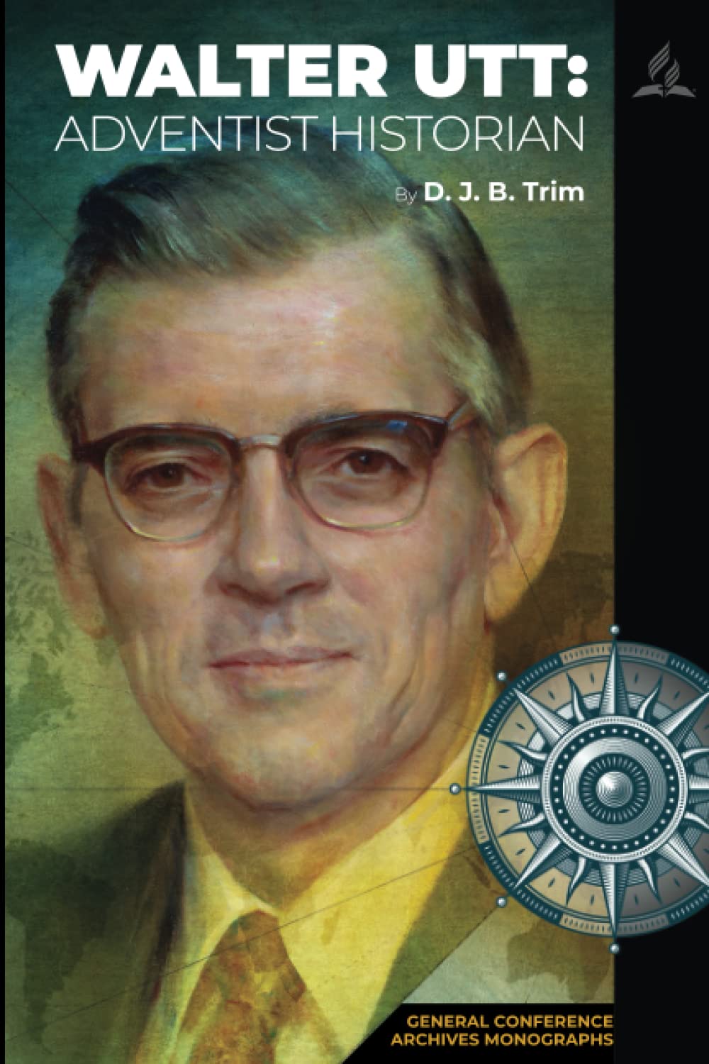 Walter Utt: Adventist Historian (General Conference Archives Monographs)
