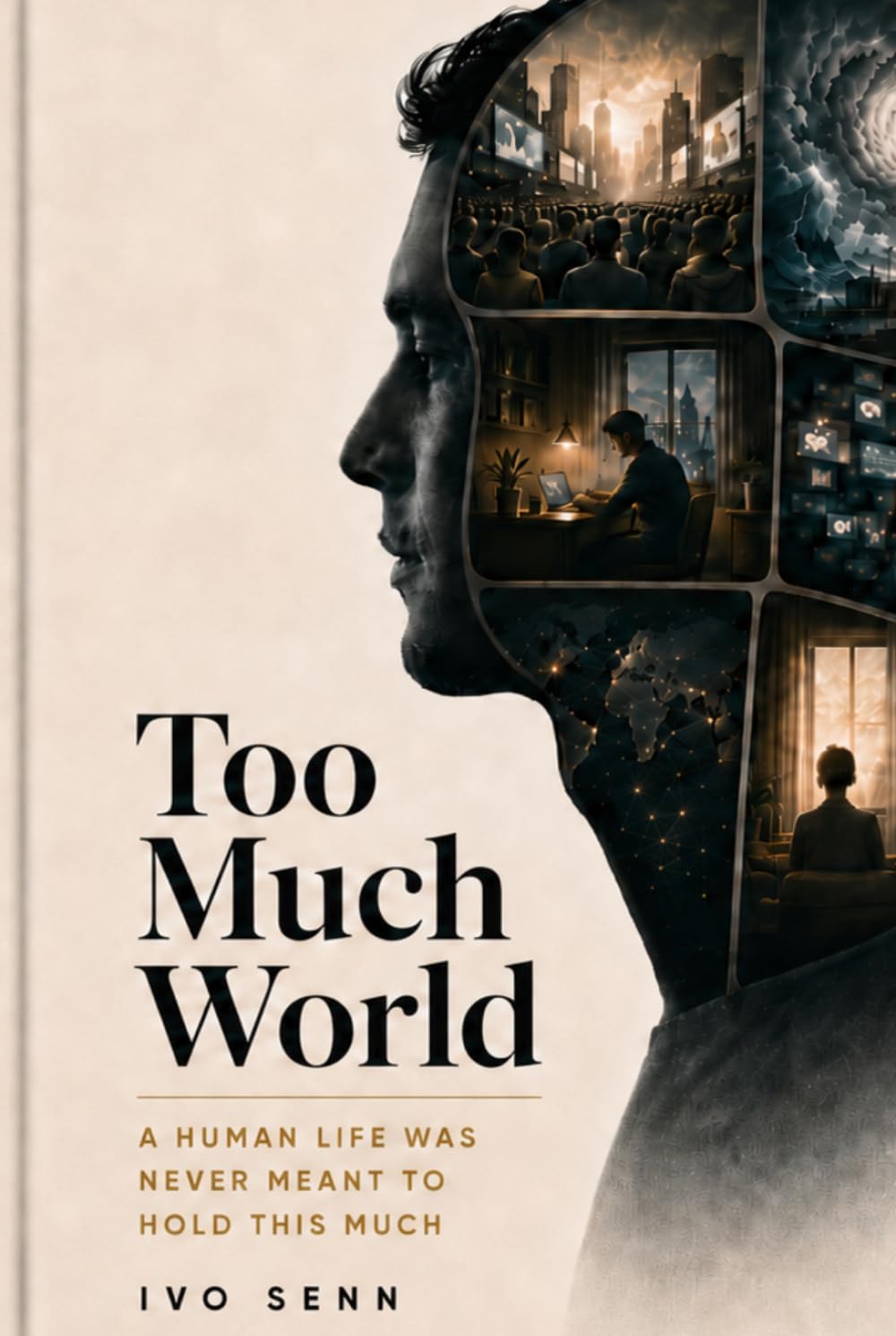 Too Much World: A Human Life Was Never Meant to Hold This Much