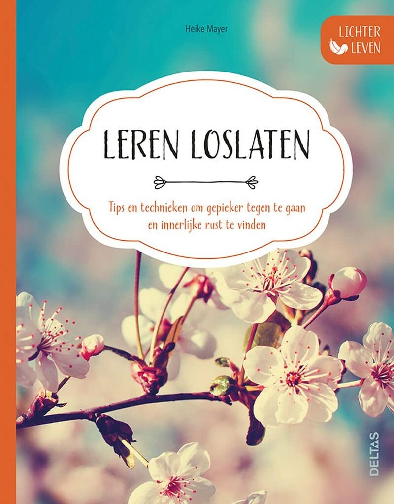 Leren loslaten: tips en technieken om gepieker tegen te gaan en innerlijke rust te vinden (Lichter leven)