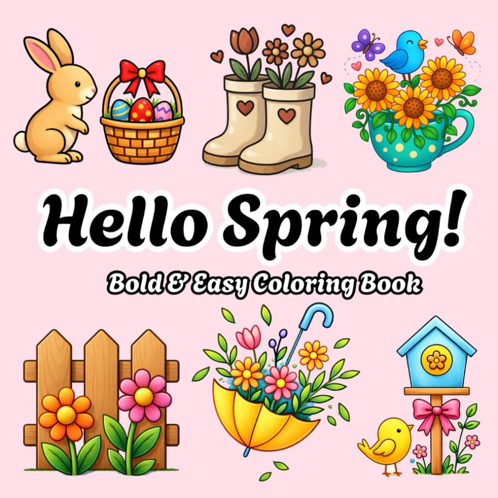 Hello Spring! Bold & Easy Coloring Book | Simple Large Print Designs with Thick Lines | Cute Flowers, Cozy Scenes & Relaxing Spring Vibes for Stress Relief