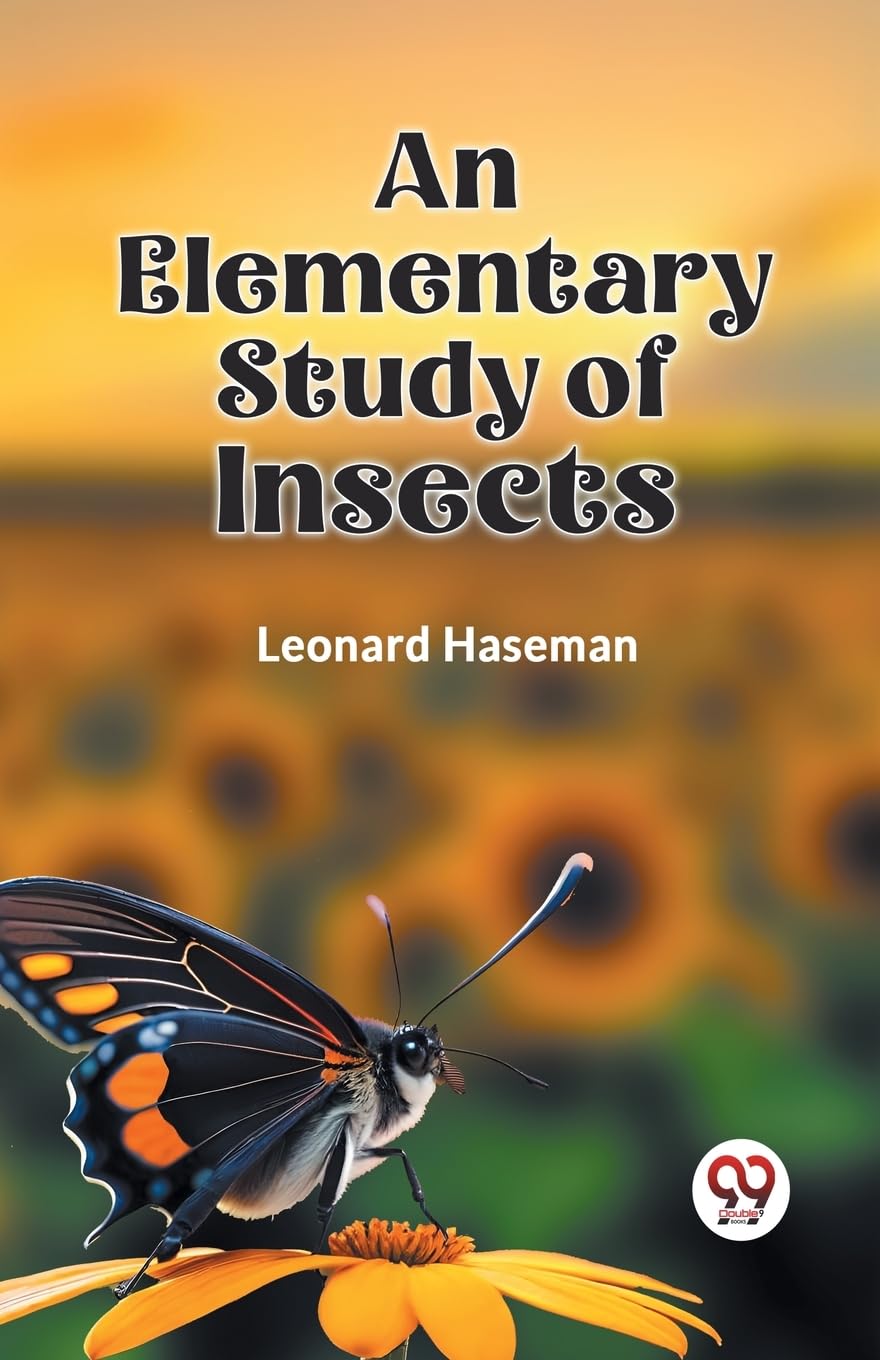 An Elementary Study Of Insects [Paperback] Leonard Haseman