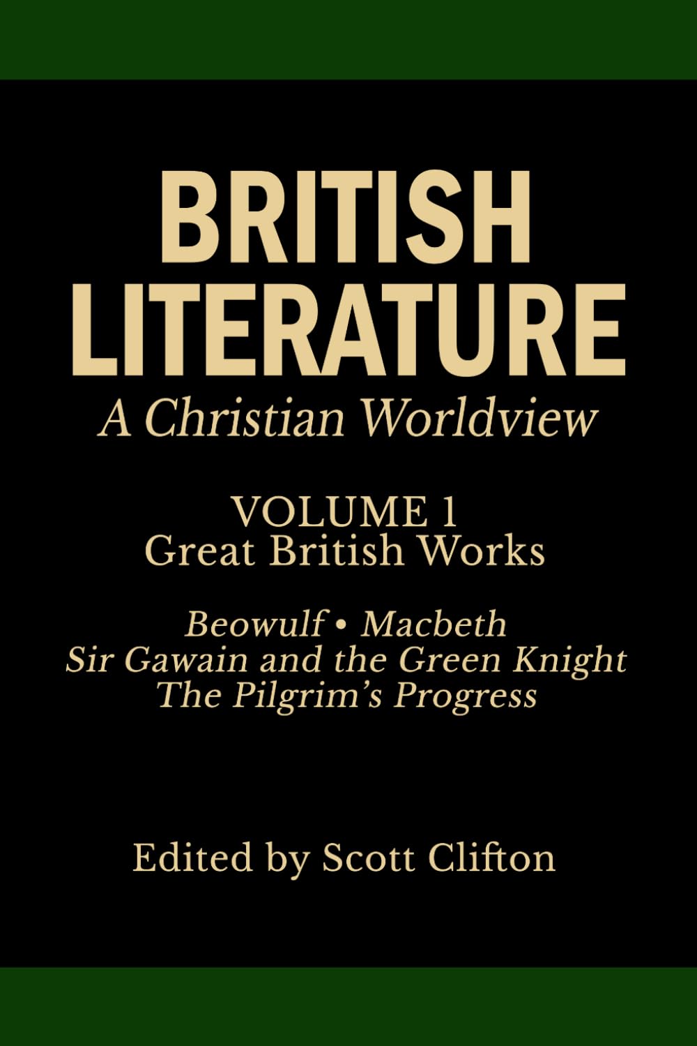 British Literature: A Christian Worldview: Volume 1: Great British Works