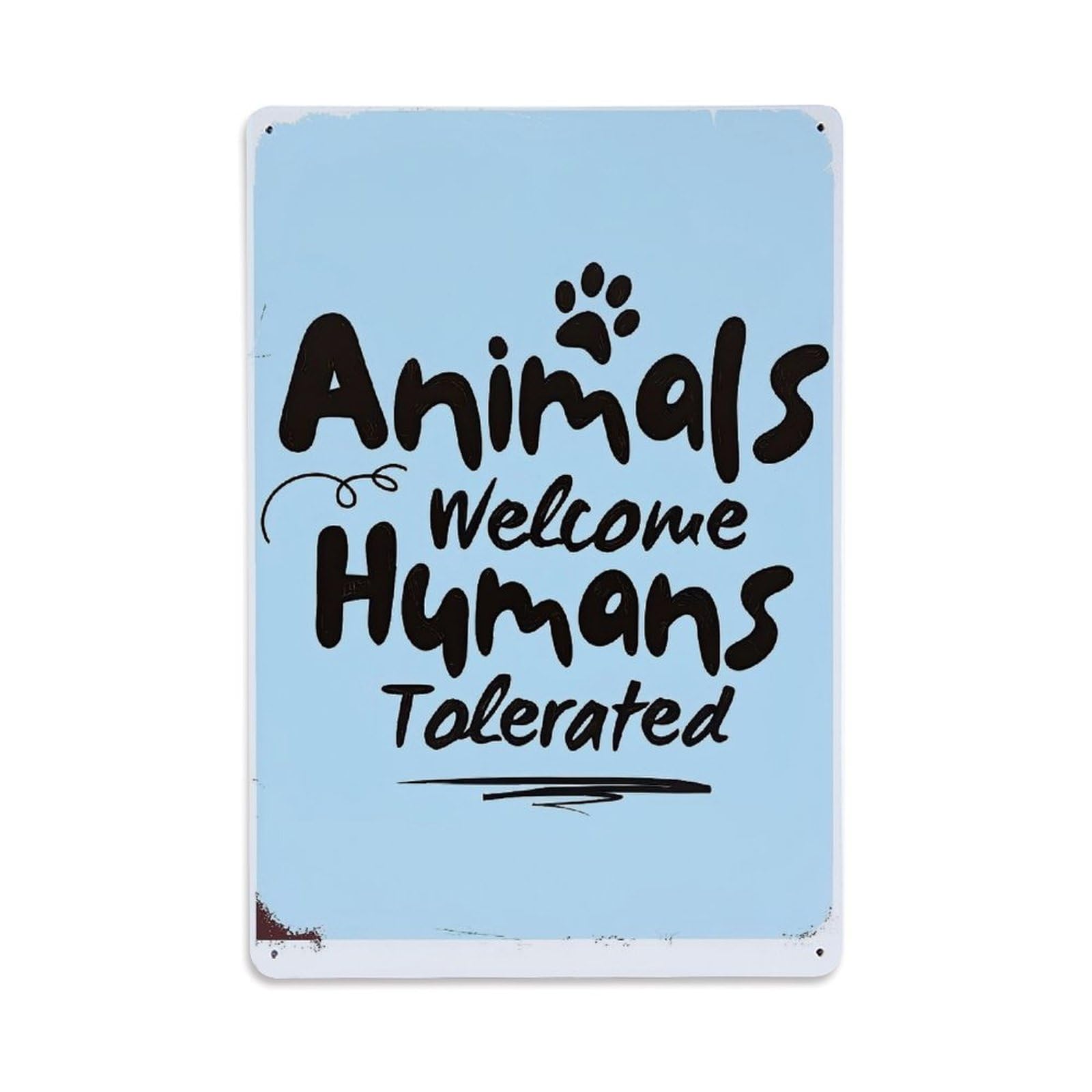 Animals Welcome Humans Tolerated Vintage Tin Sign Retro Metal Wall Decor Metal Poster, Home Bar Garage Farmhouse Cafe Wall Art Decoration 8x12Inches