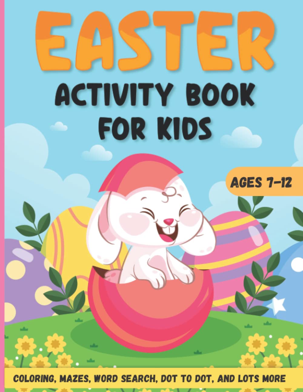 Easter Activity Book for Kids: Over 50 Cute Easter Holiday Activities for ages 7 -12