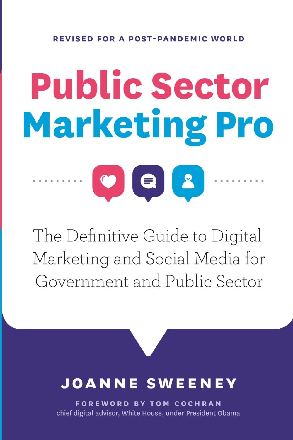 Public Sector Marketing Pro: The Definitive Guide to Digital Marketing and Social Media for Government and Public Sector - Revised for a Post Pandemic World