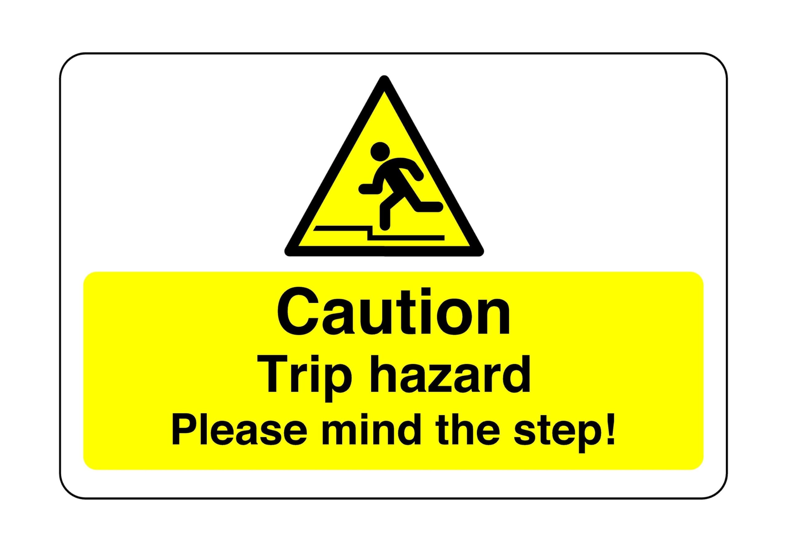 Caution trip hazard please mind the step sign - 1.2mm Rigid plastic for indoor/outdoor usage (400mm x 300mm) Viewing Distance within 14m.
