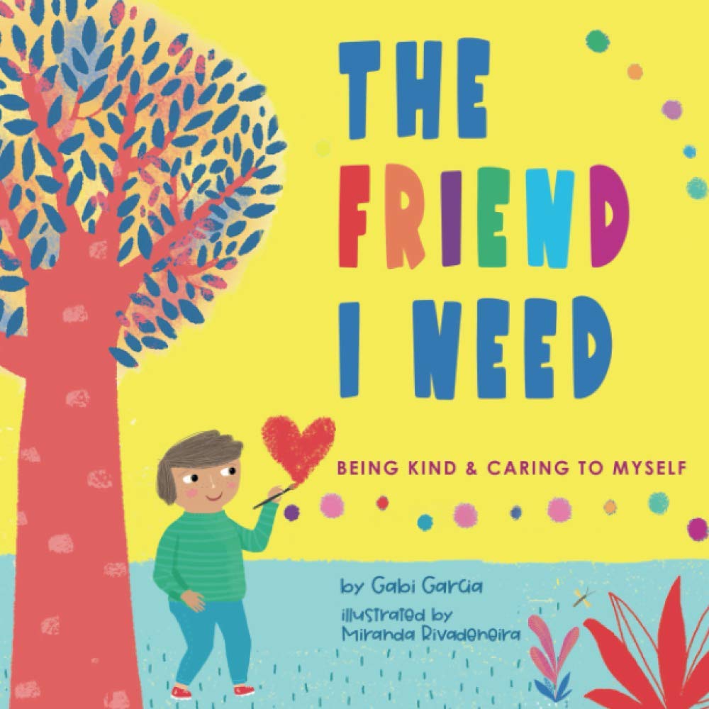 The Friend I Need: Being Kind & Caring to Myself