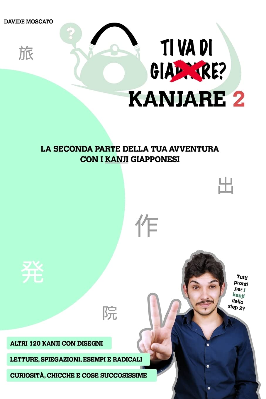 TI VA DI KANJARE? 2 - la seconda parte della tua avventura con i kanji giapponesi: Prezzo di listino PDF: 22 iva inclusa