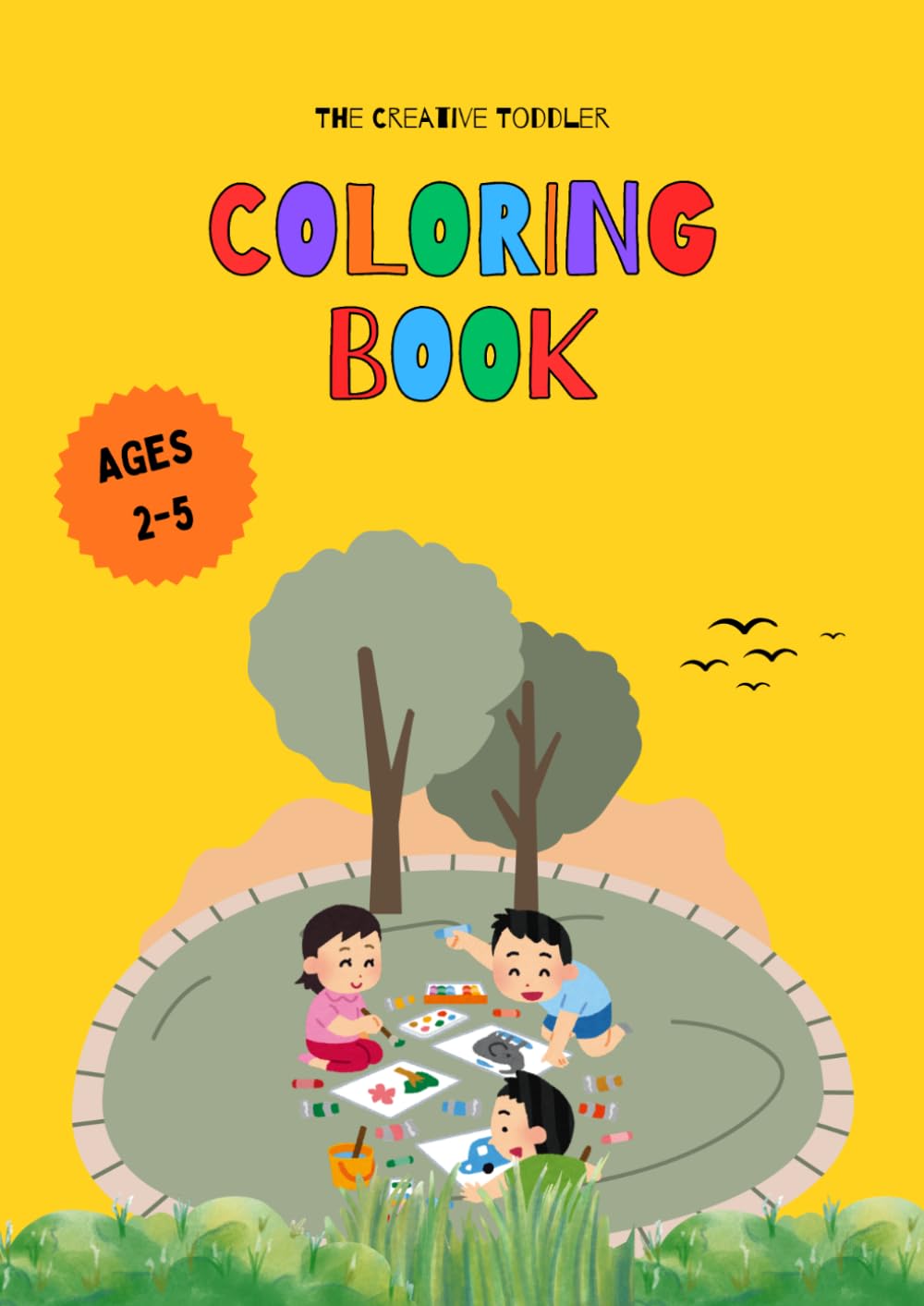 The Creative Toddler Coloring Book for Ages 2–5: Easy Coloring Pages with Animals, Ocean Creatures, Fruits, Vehicles, Shapes & Birds for Early Learning and Fun