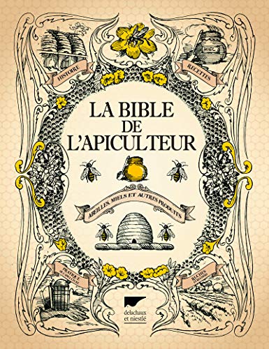 Télécharger La Bible de l'apiculteur - Abeilles, miels et autres produits Livre eBook France