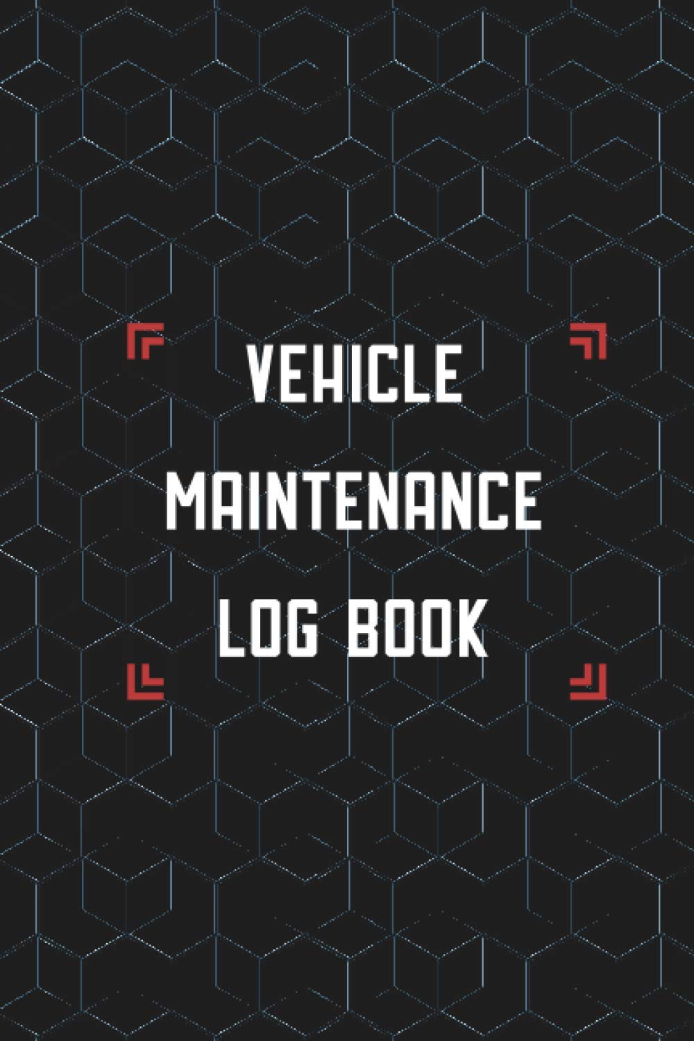 Vehicle Maintenance Log Book: Track Repairs, Maintenance, Fuel, Oil, Miles, Tires and Log Notes, Contacts, Vehicle Details and Expenses of Vehicles like Trucks, Cars and Motorcycles