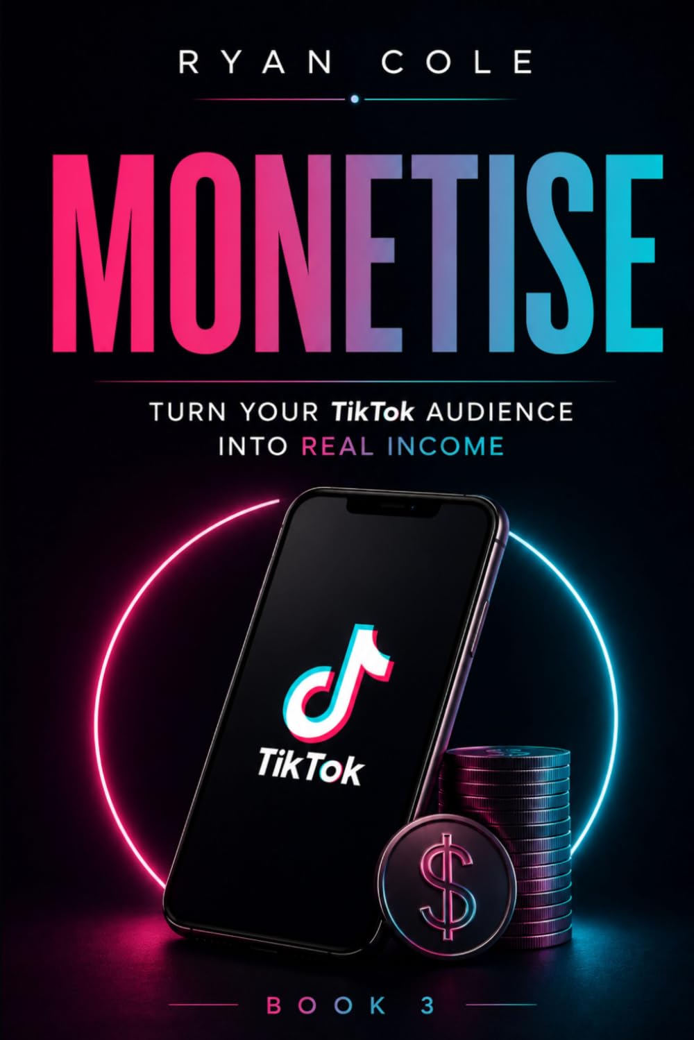 Monetise: Turn Your TikTok Audience Into Real Income (TikTok Growth Code)