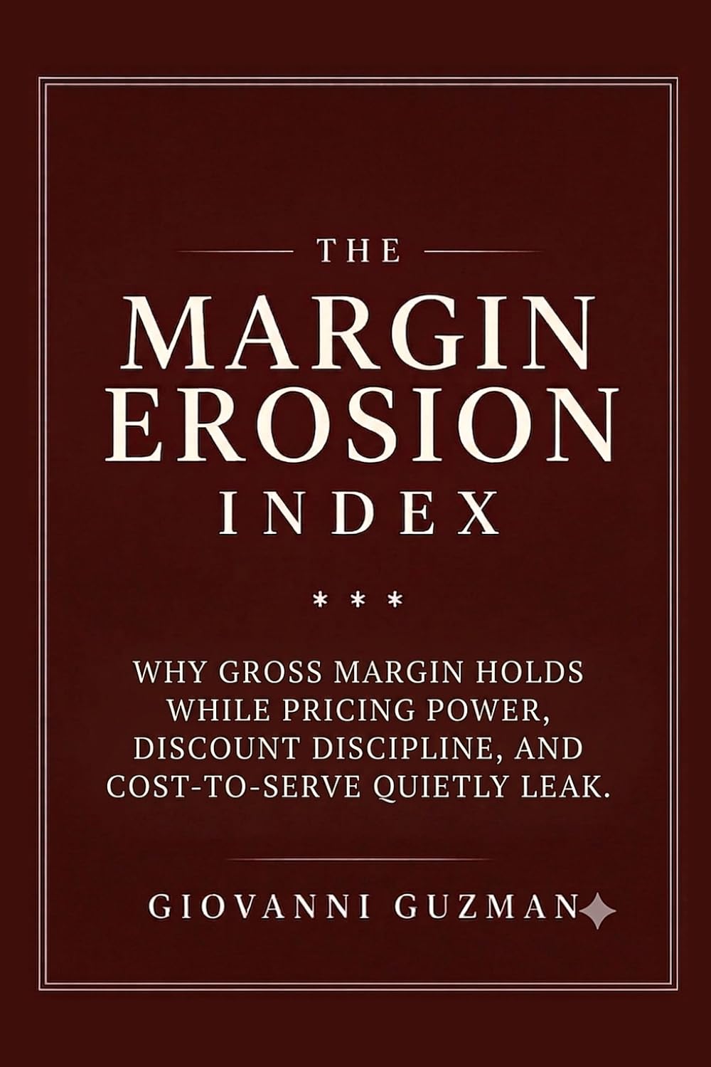 The Margin Erosion Index: Why gross margin holds while pricing power, discount discipline, and cost-to-serve quietly leak (The Revenue Index Trilogy)