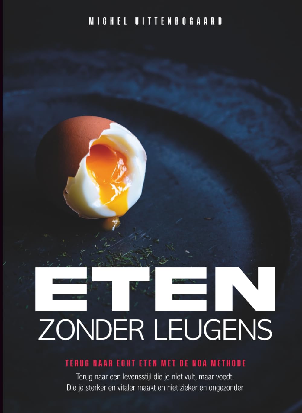 Eten Zonder Leugens: De NOA-methode, echte voeding in een misleidende wereld