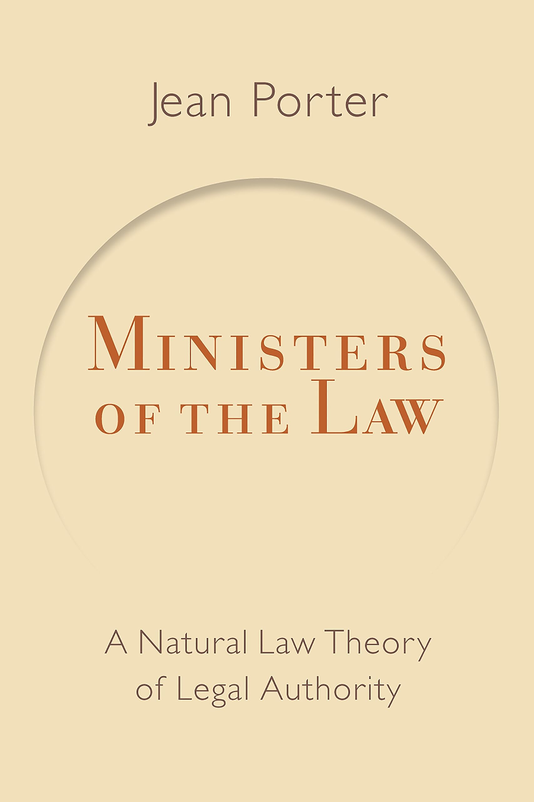 Ministers of the Law: A Natural Law Theory of Legal Authority (Emory University Studies in law and Religion)