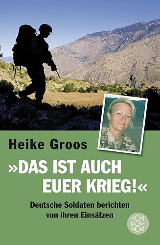 Das ist auch euer Krieg!: Deutsche Soldaten berichten von ihren Einsätzen