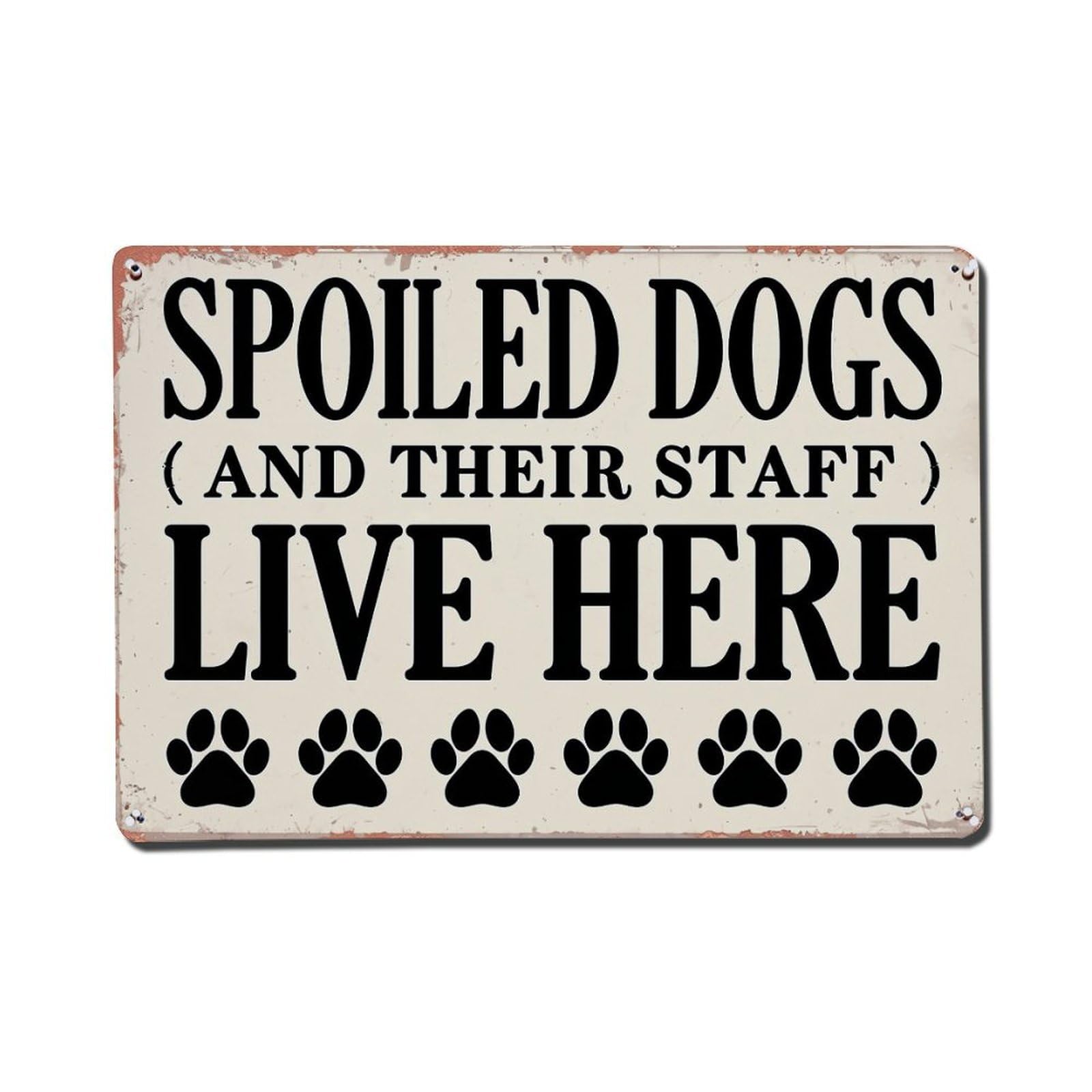 Spoiled Dogs And Their Staff Live Here Retro Metal Tin Sign, Vintage Decor Art Poster for Bar, Home, Man Cave, Kitchen, Laundry Room Gift 8x12Inch