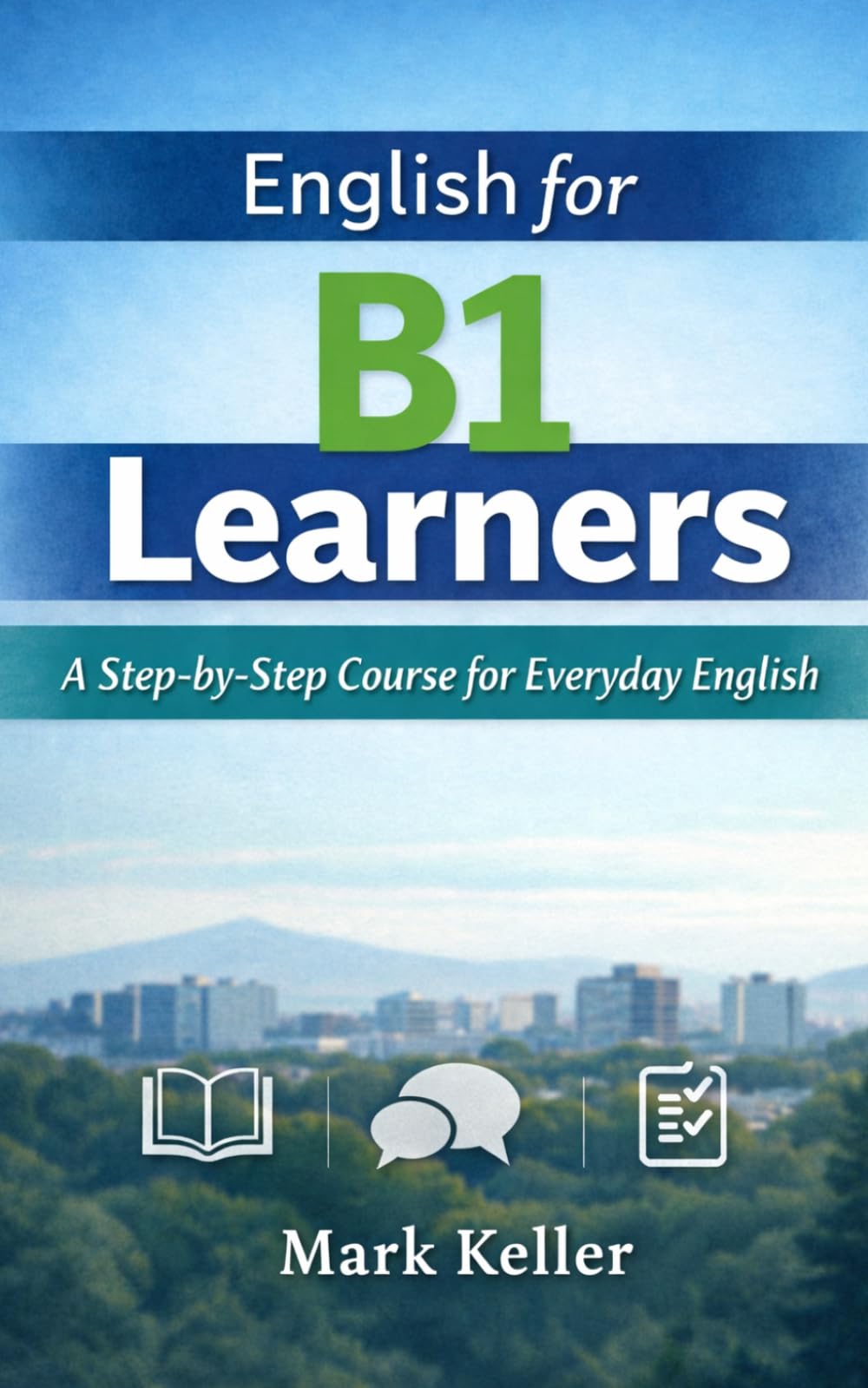 English for B1 Learners: A Step-by-Step Course for Everyday English