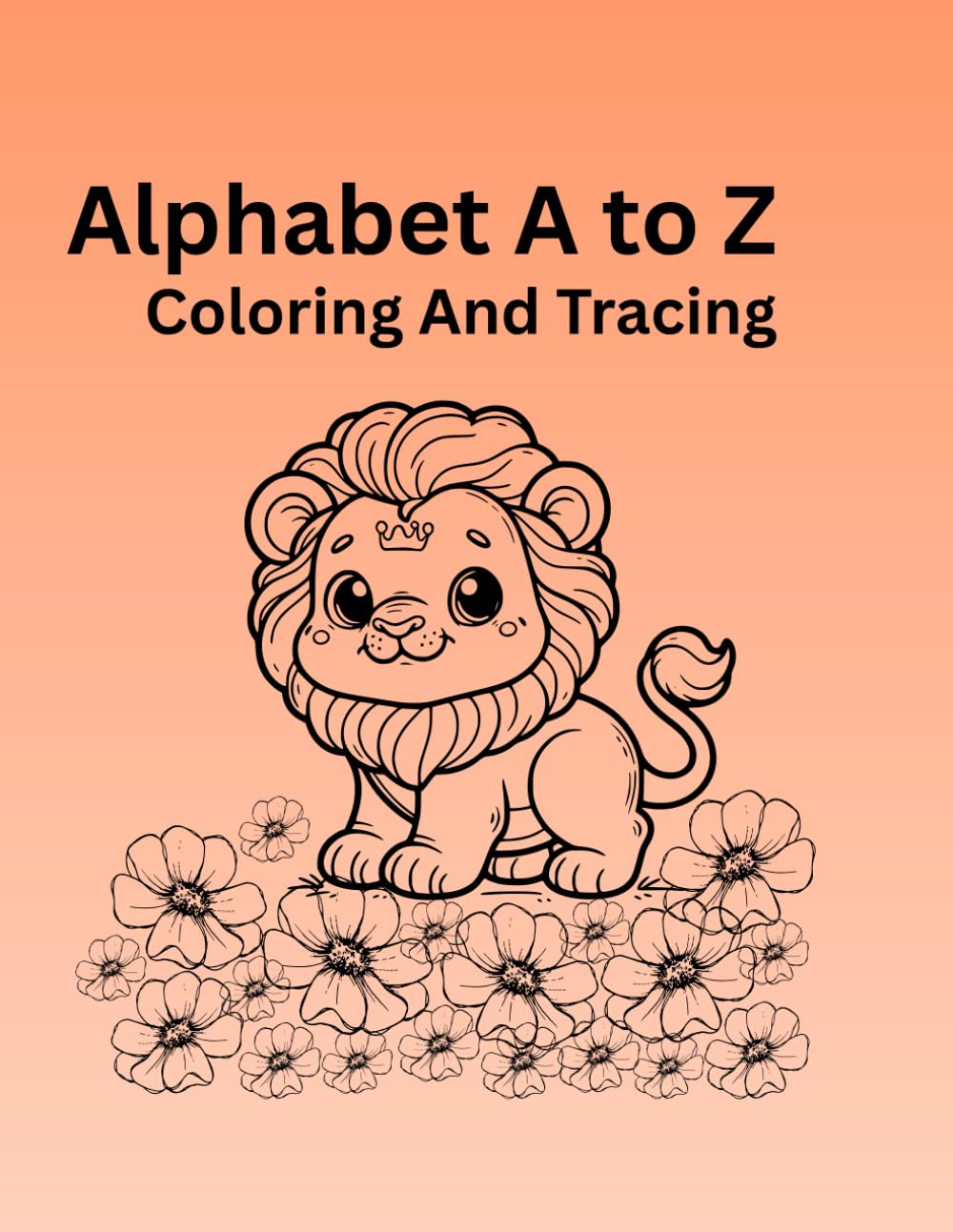 Animals A to Z Coloring book: Coloring and Tracing Book (ABC Learning Workbook Series)