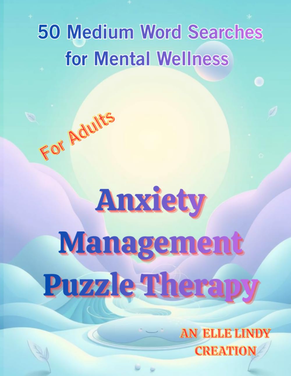 Anxiety Management Puzzle Therapy: 50 Medium Word Searches for Mental Wellness (Large Print)