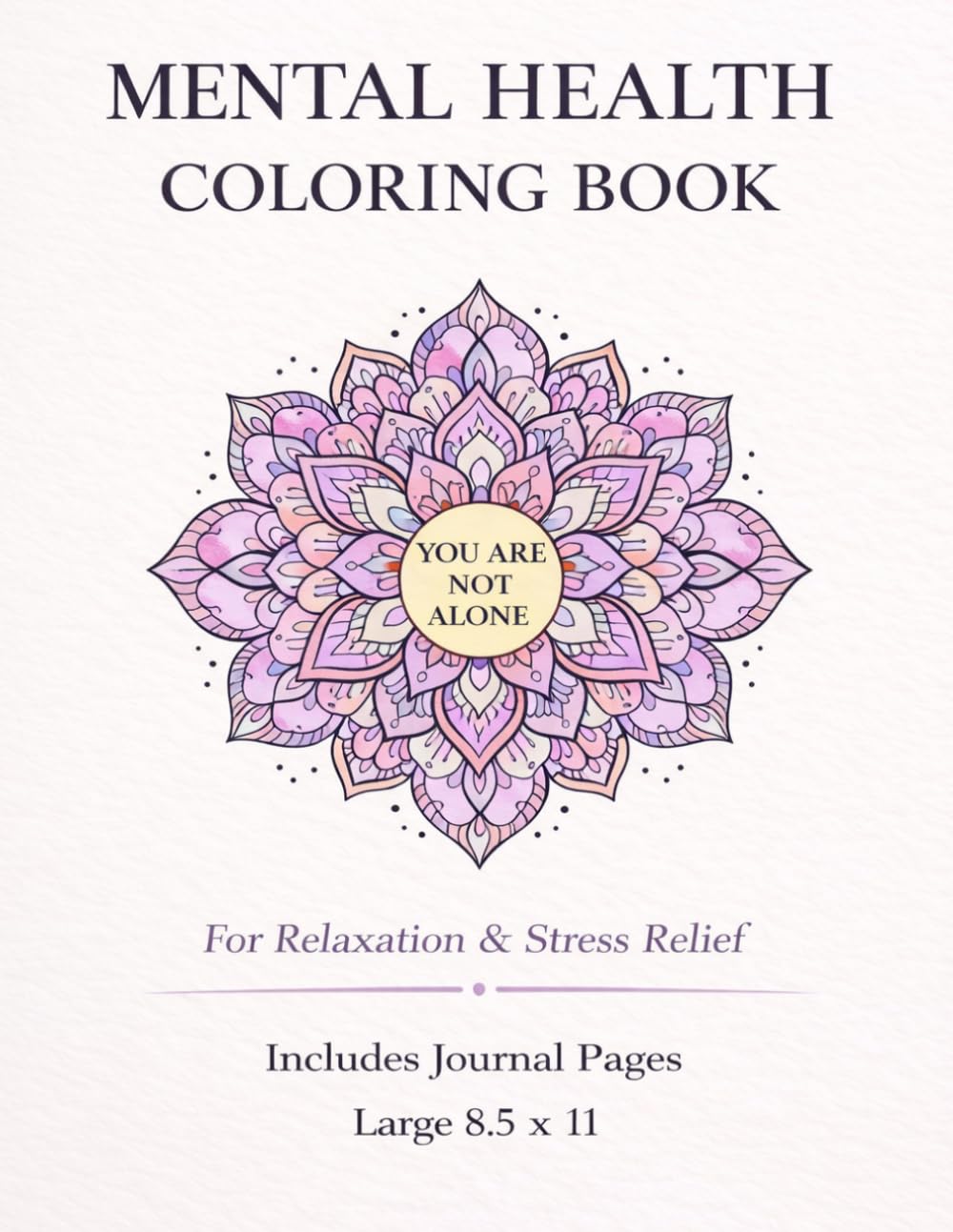 Mental Health Coloring & Self-Care Journal for Adults: Affirmations, Mindfulness, and Anxiety Relief (8.5x11, 82 Pages): A Therapeutic Workbook for Stress Relief and Emotional Wellness