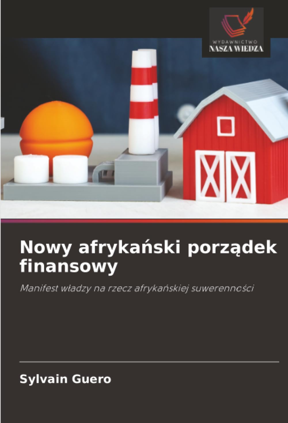 Nowy afryka¿ski porz¿dek finansowy: Manifest w¿adzy na rzecz afryka¿skiej suwerenno¿ci