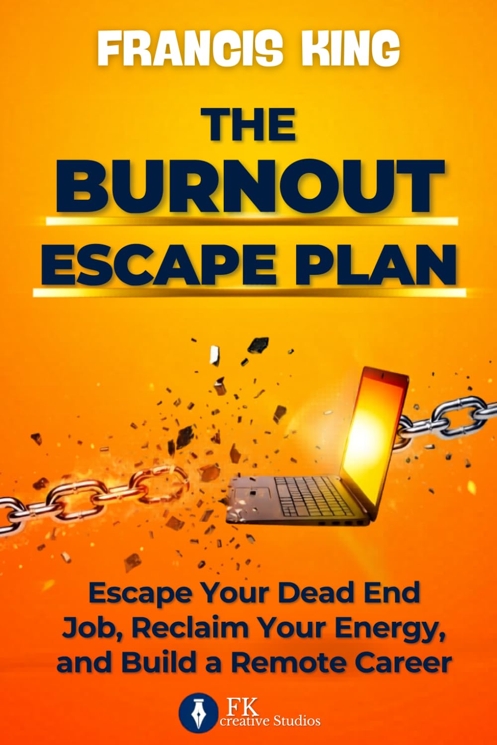 The Burnout Escape Plan: Escape Your Dead End Job, Reclaim Your Energy, And Build A Remote Career