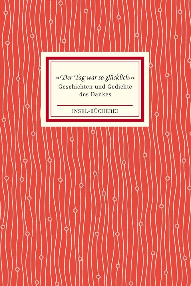 »Der Tag war so glücklich«: Geschichten und Gedichte des Dankes