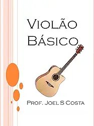 Curso Básico de Violão: Aprenda Violão com este método super simples e dinâmico