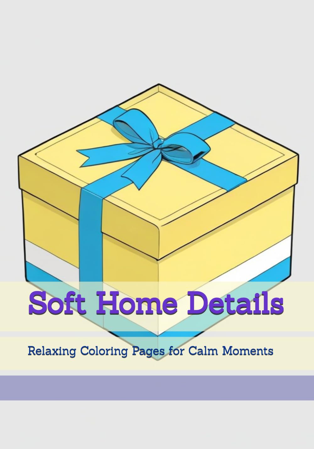 Soft Home Details: Relaxing Coloring Pages for Calm Moments (Soft Quiet Moments)