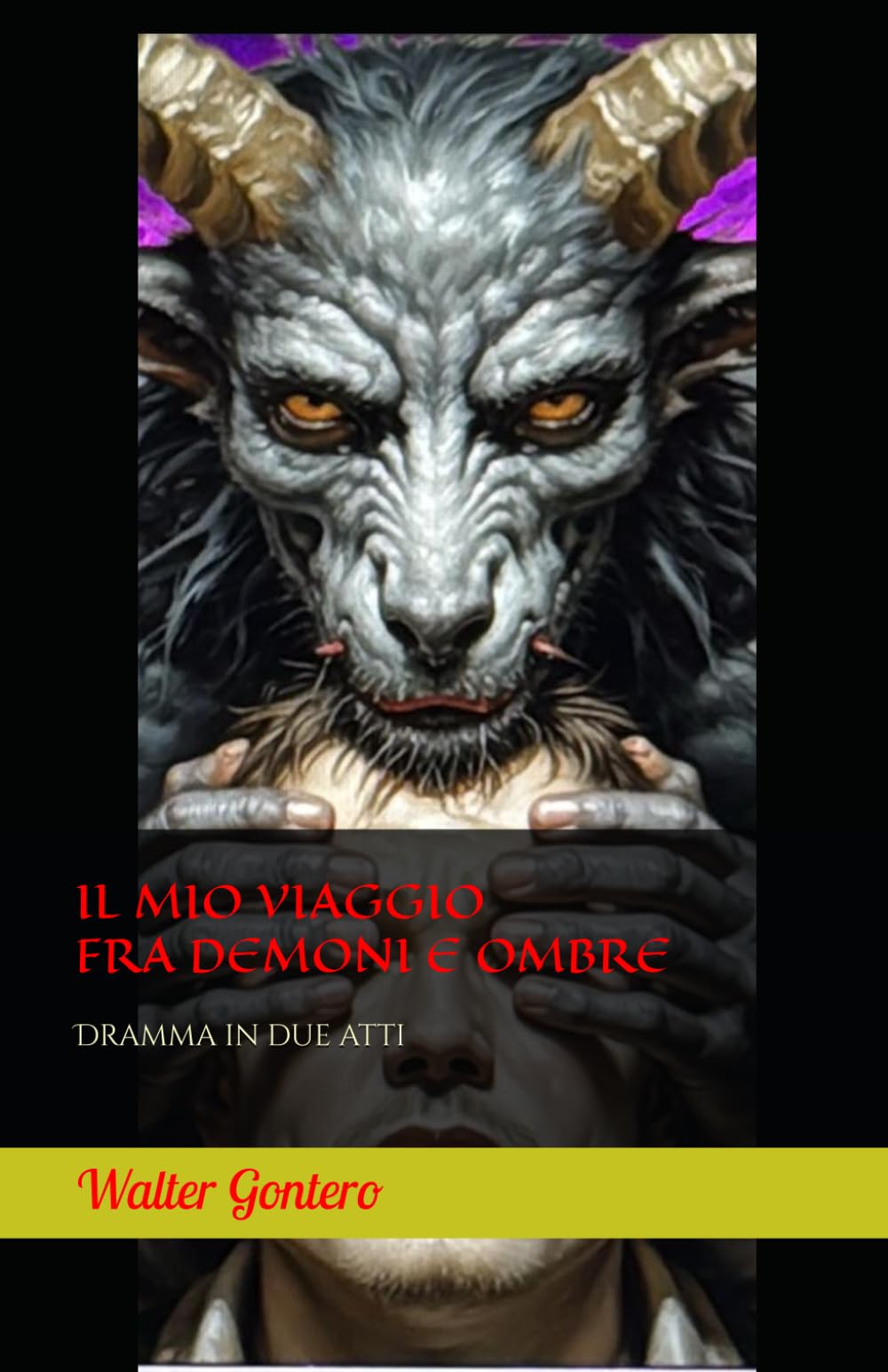 IL MIO VIAGGIO FRA DEMONI E OMBRE: Dramma in due atti
