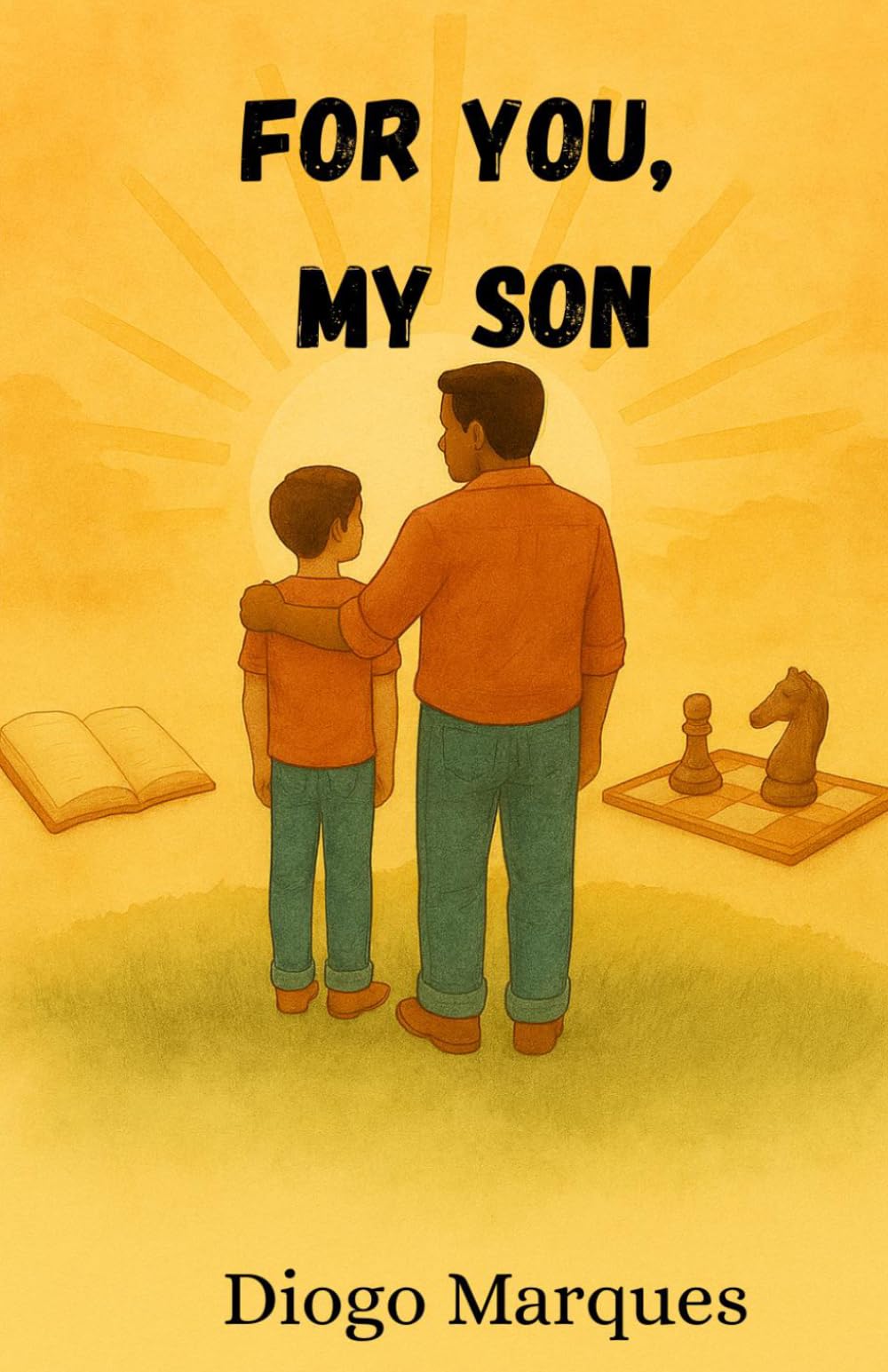 For You, My Son: A Father’s Reflections on Character, Purpose, and Living Well