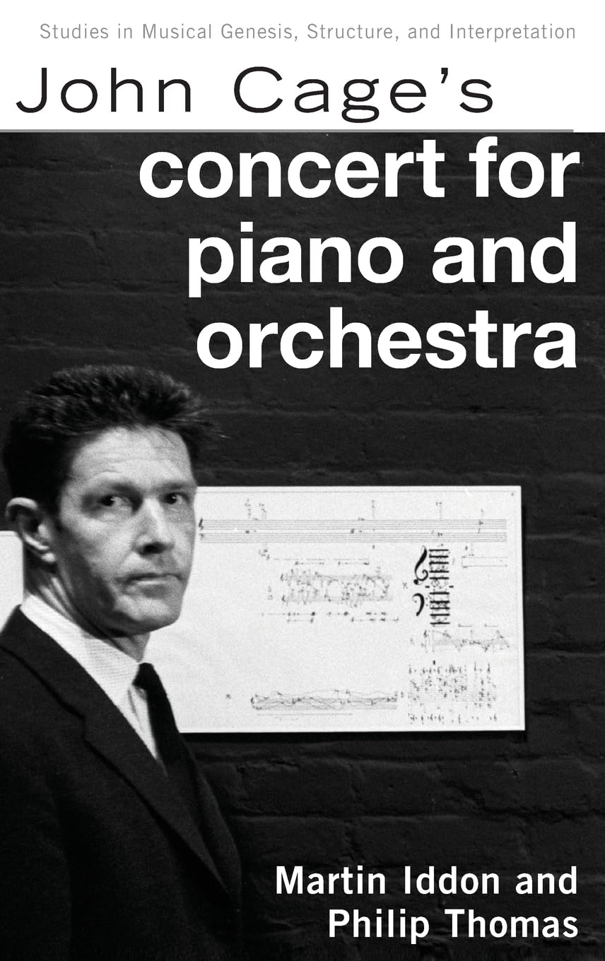 John Cage's Concert for Piano and Orchestra (Studies in Musical Genesis, Structure and Interpretation)