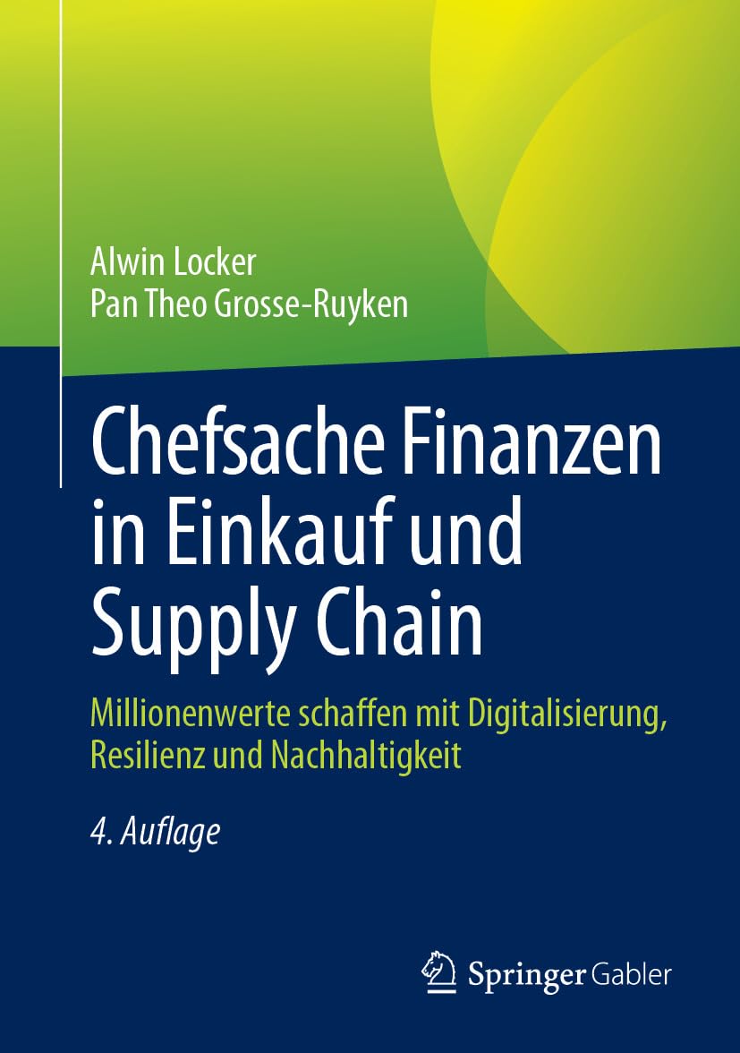Chefsache Finanzen in Einkauf und Supply Chain: Millionenwerte schaffen mit Digitalisierung, Resilienz und Nachhaltigkeit