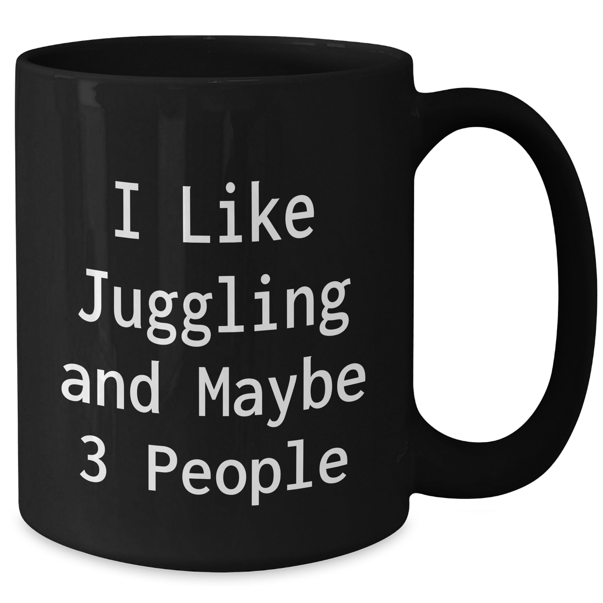 Funny Juggling Gifts for Juggling Enthusiasts Black Coffee Mug with Quote I Like Juggling And Maybe 3 People Gifts from Friends to Juggling Lovers on Birthday